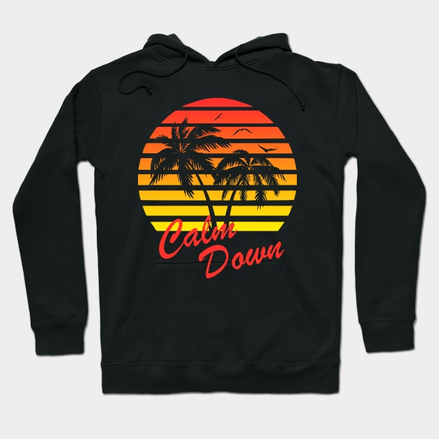 Calm Down 80s Tropical Sunset Hoodie by Nerd_art